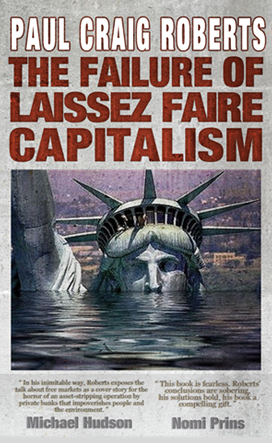 Failure of Laissez Faire Capitalism by Paul Craig Roberts
